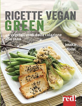 Ricette vegan green. 40 vegetali verdi dalla colazione alla cena - Jessica Nadel - Libro Red Edizioni 2015, Grandi manuali | Libraccio.it