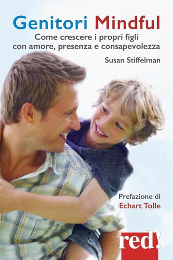 Genitori mindful. Come crescere i propri figli con amore, presenza e consapevolezza - Susan Stiffelman - Libro Red Edizioni 2015, Economici di qualità | Libraccio.it