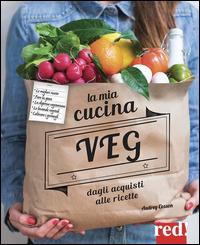 La mia cucina veg. Dagli acquisti alle ricette - Audrey Cosson - Libro Red Edizioni 2015, Grandi manuali | Libraccio.it