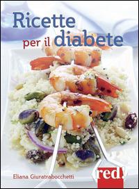 Ricette per il diabete - Eliana Giuratrabocchetti - Libro Red Edizioni 2015, Economici di qualità | Libraccio.it