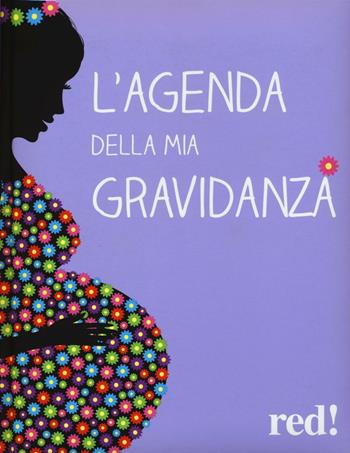 L'agenda della mia gravidanza - Giorgio Gottardi, Serena Viviani - Libro Red Edizioni 2016, Strenne | Libraccio.it