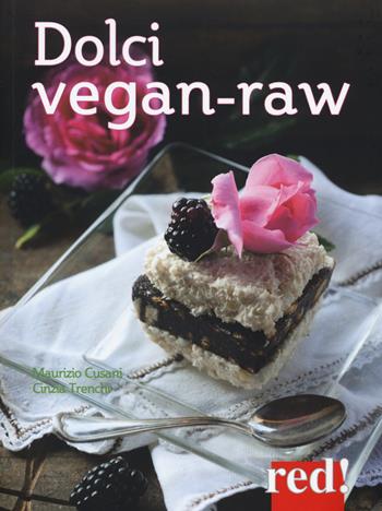 Dolci vegan-raw - Maurizio Cusani, Cinzia Trenchi - Libro Red Edizioni 2015, Economici di qualità | Libraccio.it