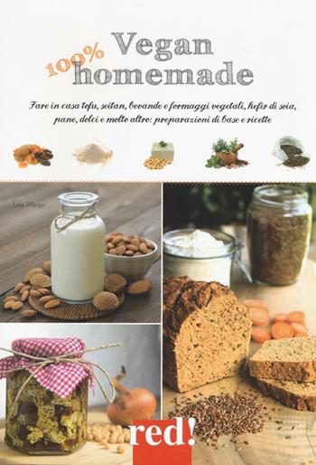 Vegan 100% homemade. Fare in casa tofu, seitan, bevande e formaggi vegetali, kefir di soia, pane, dolci e molto altro: preparazioni di base e ricette. Ediz. illustrata - Lisa Pfleger - Libro Red Edizioni 2016, Economici di qualità | Libraccio.it