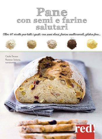 Pane con semi e farine salutari. Oltre 40 ricette per tutti i gusti: con semi oleosi, farine di cereali, gluten free.... Ediz. illustrata - Cécile Decaux - Libro Red Edizioni 2016, Economici di qualità | Libraccio.it