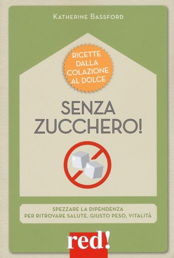 Senza zucchero! - Katherine Bassford - Libro Red Edizioni 2016, Economici di qualità | Libraccio.it