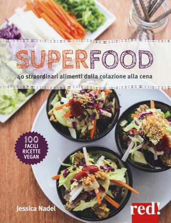 Superfood. Ediz. illustrata - Jessica Nadel - Libro Red Edizioni 2016, Grandi manuali | Libraccio.it