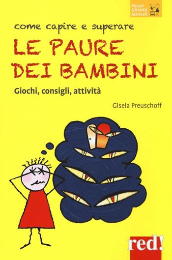 Come capire e superare le paure dei bambini. Giochi, consigli, attività - Gisela Preuschoff - Libro Red Edizioni 2016, Piccoli grandi manuali | Libraccio.it