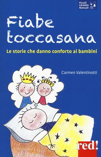 Fiabe toccasana. Le storie che danno conforto ai bambini - Carmen Valentinotti - Libro Red Edizioni 2016, Piccoli grandi manuali | Libraccio.it