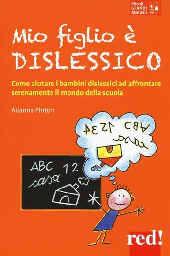 Mio figlio è dislessico - Arianna Pinton - Libro Red Edizioni 2016, Piccoli grandi manuali | Libraccio.it