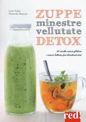 Zuppe, minestre, vellutate detox. 80 ricette senza glutine e senza lattosio per disintossicarsi