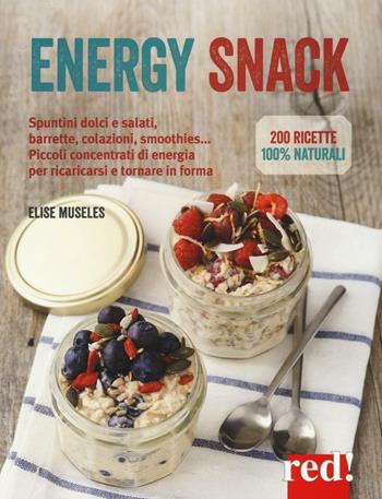 Energy snack. Spuntini dolci e salati, barrette, colazioni, smoothies... Piccoli concentrati di energia per ricaricarsi e tornare in forma - Elise Museles - Libro Red Edizioni 2017, Grandi manuali | Libraccio.it