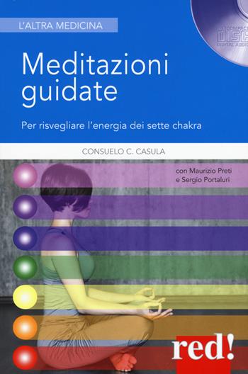 Meditazioni guidate. Per risvegliare l'energia dei sette chakra. Nuova ediz. Con CD-Audio - Consuelo C. Casula - Libro Red Edizioni 2017, L' altra medicina | Libraccio.it