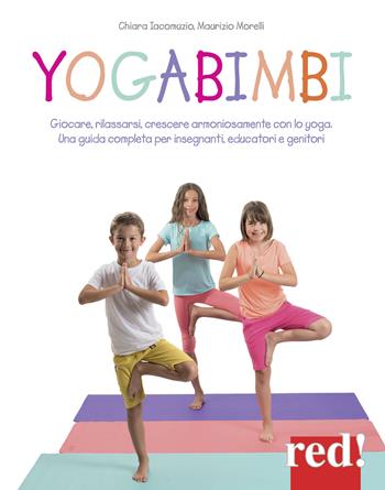 Yogabimbi - Chiara Iacomuzio, Maurizio Morelli - Libro Red Edizioni 2017, Genitori e figli | Libraccio.it