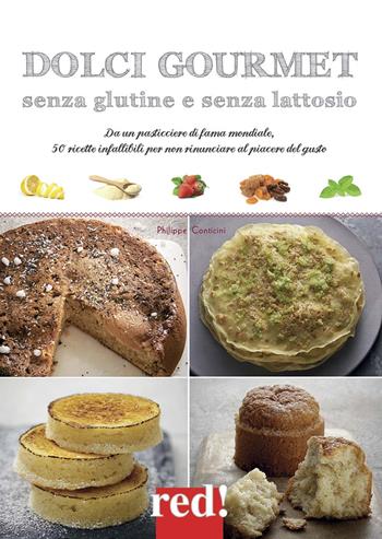Dolci gourmet senza glutine e senza lattosio - Philippe Conticini - Libro Red Edizioni 2017, Economici di qualità | Libraccio.it