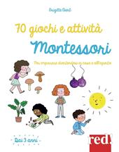 70 giochi e attività Montessori. Per imparare divertendosi in casa e all'aperto