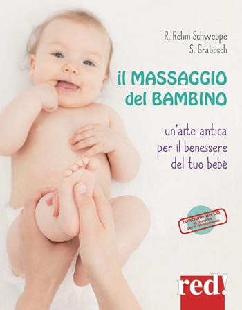 Il massaggio del bambino. Ediz. a colori. Con CD-Audio - Rahel Rehm-Schweppe, Sabine Grabosch - Libro Red Edizioni 2017 | Libraccio.it