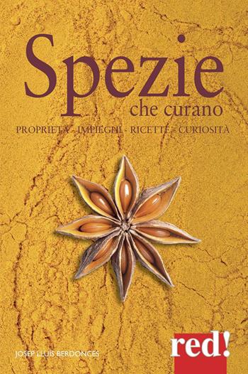 Spezie che curano. Proprietà, impieghi, ricette, curiosità - Josep Lluís Berdonces - Libro Red Edizioni 2017, Economici di qualità | Libraccio.it