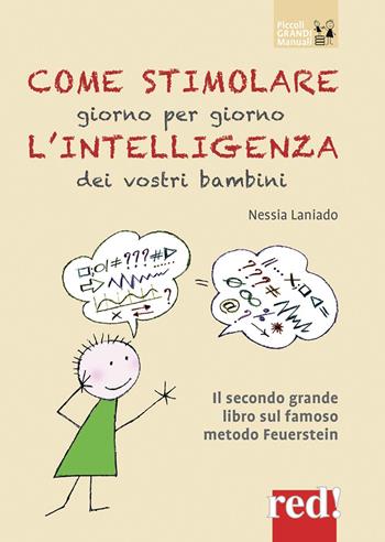 Come stimolare giorno per giorno l'intelligenza dei vostri bambini. Nuova ediz. - Nessia Laniado - Libro Red Edizioni 2017, Piccoli grandi manuali | Libraccio.it