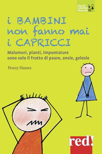 I bambini non fanno mai i capricci. Nuova ediz. - Penney Hames - Libro Red Edizioni 2017, Piccoli grandi manuali | Libraccio.it