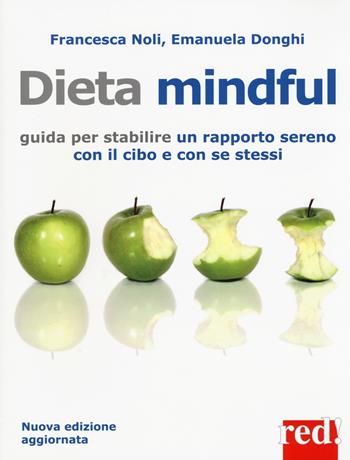 Dieta mindful. Guida per stabilire un buon rapporto con il cibo e con se stessi. Nuova ediz. - Francesca Noli, Emanuela Donghi - Libro Red Edizioni 2017, Economici di qualità | Libraccio.it