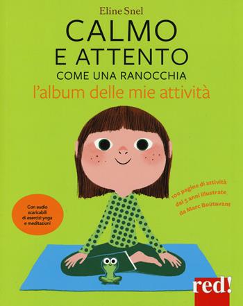 Calmo e attento come una ranocchia. L'album delle mie attività. Ediz. a colori. Con File audio per il download. Con Poster. Con Adesivi - Eline Snel - Libro Red Edizioni 2018, Strenne | Libraccio.it