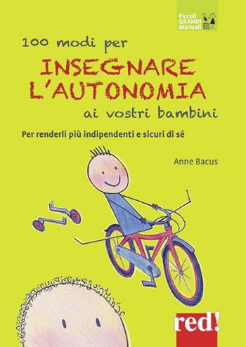 100 modi per insegnare l'autonomia ai vostri bambini - Anne Bacus Lindroth - Libro Red Edizioni 2018, Piccoli grandi manuali | Libraccio.it