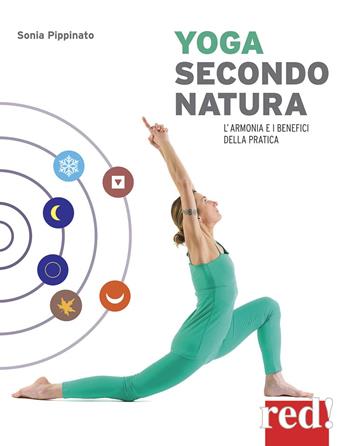 Yoga secondo natura - Sonia Pippinato - Libro Red Edizioni 2018, Discipline | Libraccio.it
