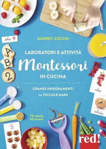Laboratori e attività Montessori in cucina - Audrey Zucchi - Libro Red Edizioni 2018, Genitori e figli | Libraccio.it