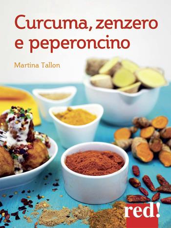Curcuma, zenzero, peperoncino - Martina Tallon - Libro Red Edizioni 2019, Economici di qualità | Libraccio.it