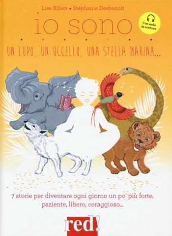 Io sono un lupo, un uccello, una stella marina.... Ediz. a colori. - Lise Bilien - Libro Red Edizioni 2019, Strenne | Libraccio.it