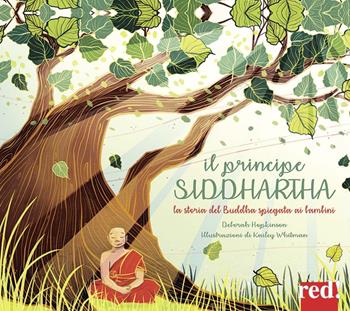 Il principe Siddharta. La storia del Buddha spiegata ai bambini. Ediz. illustrata - Deborah Hopkinson - Libro Red Edizioni 2019, Strenne | Libraccio.it