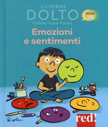 Emozioni e sentimenti. Ediz. a colori - Catherine Dolto, Colline Faure-Poirée - Libro Red Edizioni 2019, Basta poco! Pillole di psicologia | Libraccio.it