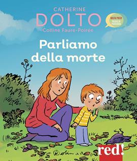 Parliamo della morte - Catherine Dolto, Colline Faure-Poirée - Libro Red Edizioni 2019, Basta poco! Pillole di psicologia | Libraccio.it