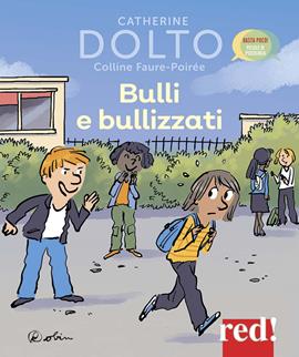 Bulli e bullizzati - Catherine Dolto, Colline Faure-Poirée - Libro Red Edizioni 2019, Basta poco! Pillole di psicologia | Libraccio.it