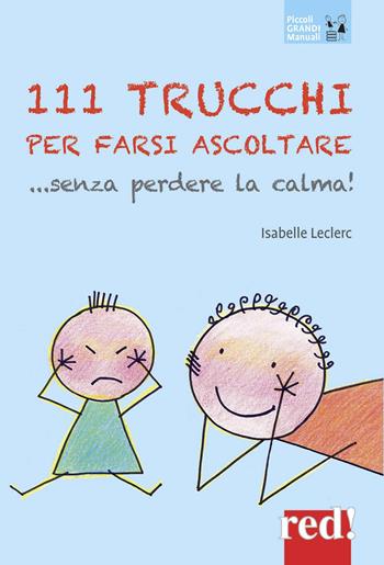 111 trucchi per farsi ubbidire senza perdere la calma - Isabelle Leclerc - Libro Red Edizioni 2019, Piccoli grandi manuali | Libraccio.it