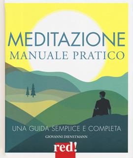 Meditazione. Manuale pratico - Giovanni Dienstmann - Libro Red Edizioni 2019, Grandi manuali | Libraccio.it