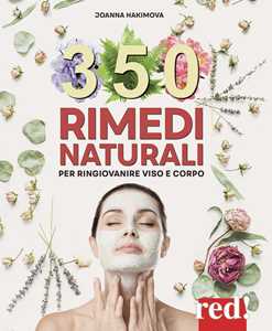 Image of 350 rimedi naturali. Per ringiovanire viso e corpo