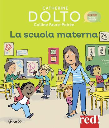 La scuola materna. Ediz. a colori - Catherine Dolto, Colline Faure-Poirée - Libro Red Edizioni 2020, Basta poco! Pillole di psicologia | Libraccio.it