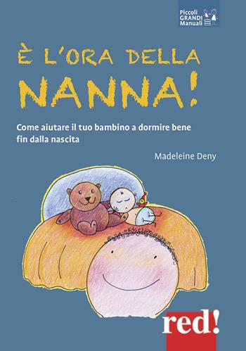 È l'ora della nanna! Come aiutare il tuo bambino a dormire bene fin dalla nascita - Madeleine Deny - Libro Red Edizioni 2020, Piccoli grandi manuali | Libraccio.it