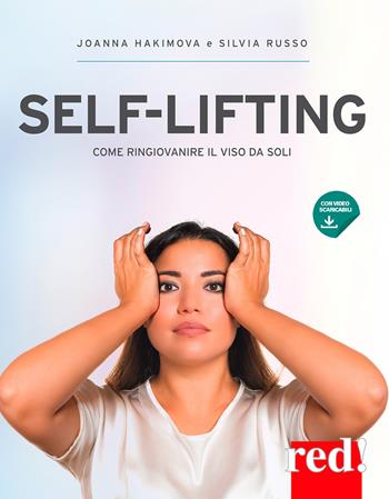 Self-lifting. Come ringiovanire il viso da soli. Con video scaricabili - Joanna Hakimova, Silvia Russo - Libro Red Edizioni 2021, Bella e in forma | Libraccio.it