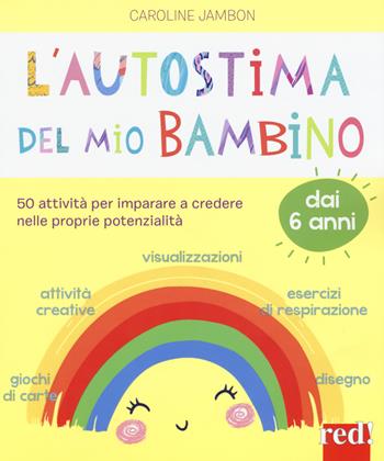 L' autostima del mio bambino. 50 attività per imparare a credere nelle proprie potenzialità - Caroline Jambon - Libro Red Edizioni 2020, Strenne | Libraccio.it