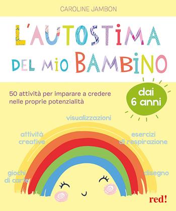 L' autostima del mio bambino. 50 attività per imparare a credere nelle proprie potenzialità - Caroline Jambon - Libro Red Edizioni 2020, Strenne | Libraccio.it