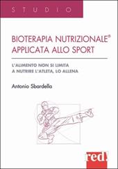 Bioterapia nutrizionale applicata allo sport. L'alimento non si limita a nutrire l'atleta, lo allena