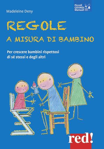 Regole a misura di bambino. Per crescere bambini rispettosi di se stessi e degli altri - Madeleine Deny - Libro Red Edizioni 2020, Piccoli grandi manuali | Libraccio.it