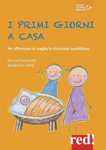 I primi giorni a casa. Per affrontare al meglio le situazioni quotidiane - Bernard Bedouret, Madeleine Deny - Libro Red Edizioni 2020, Piccoli grandi manuali | Libraccio.it