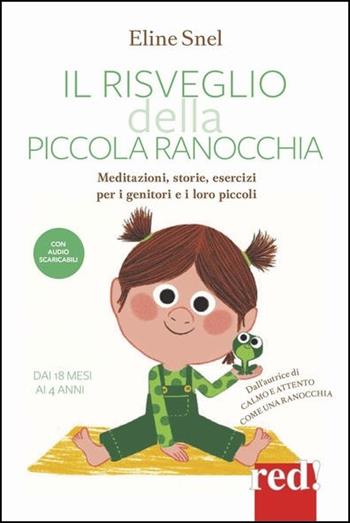 Il risveglio della piccola ranocchia. Meditazioni, storie, esercizi per i genitori e i loro piccoli. Dai 18 mesi ai 4 anni. Con File audio per il download - Eline Snel - Libro Red Edizioni 2020, Economici di qualità | Libraccio.it