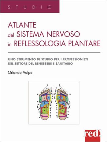 Atlante del sistema nervoso in reflessologia plantare. Uno strumento di studio per professionisti del settore del benessere e sanitario - Orlando Volpe - Libro Red Edizioni 2020, Studio | Libraccio.it