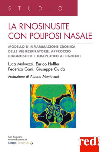 La rinosinusite con poliposi nasale. Modello d'infiammazione cronica delle vie respiratorie. Approccio terapeutico al paziente - Luca Malvezzi, Enrico Heffler, Federica Gani - Libro Red Edizioni 2020, Studio | Libraccio.it