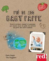 Più di 200 baby pappe. Ricette nutrienti, originali e buonissime per essere sicuri di quello che mettete nel piatto del vostro bambino. Ediz. a colori