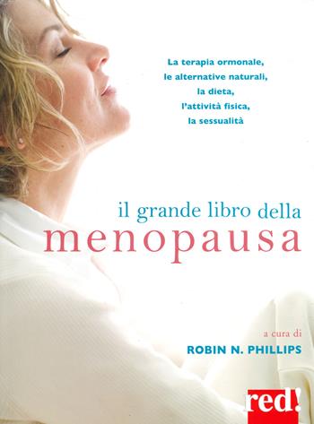 Il grande libro della menopausa. La terapia ormonale, le alternative naturali, la dieta, l'attività fisica, la sessualità  - Libro Red Edizioni 2021, Grandi manuali | Libraccio.it